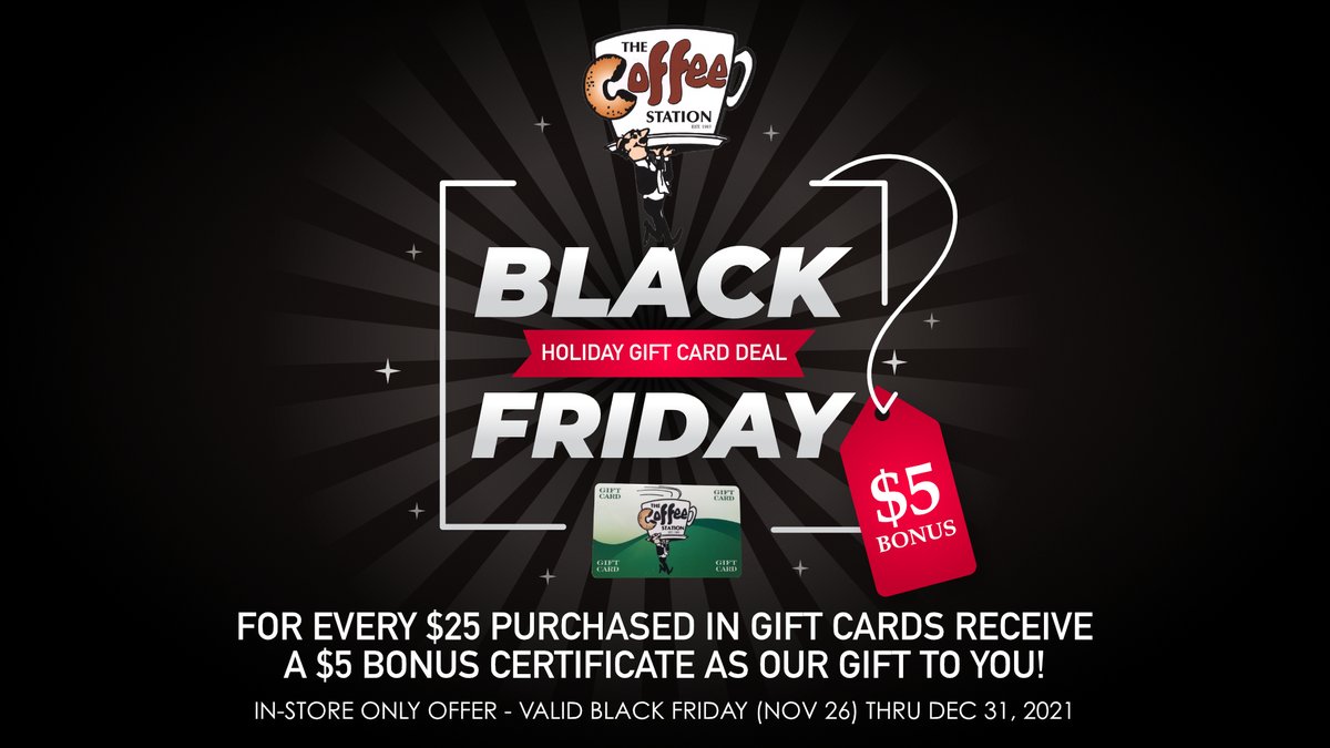 The Coffee Station On Twitter: 🎁Mark Your Calendars!🎁 Our Holiday Gift  Card Deal Kicks Off On “Black Friday” Nov 26, 2021! For Every $25.00  Purchased In Gift Cards You Will Receive A