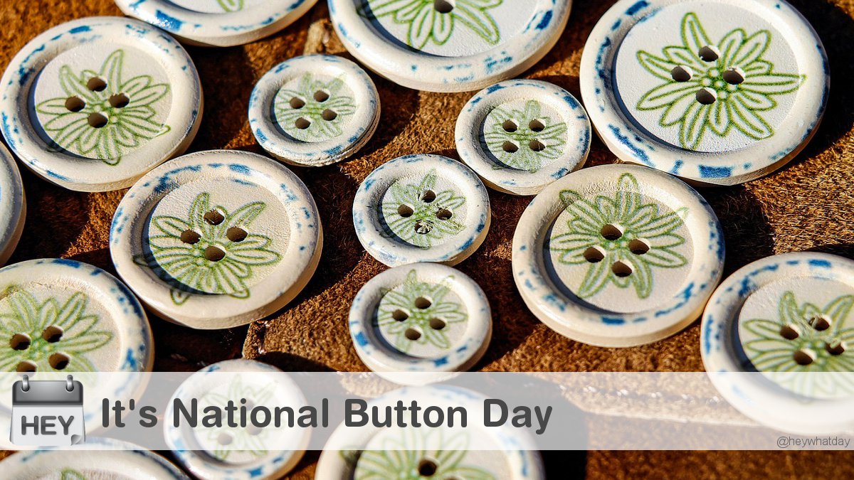 HeyWhatDay's tweet image. It&apos;s National Button Day! 
#NationalButtonDay #ButtonDay #Buttons