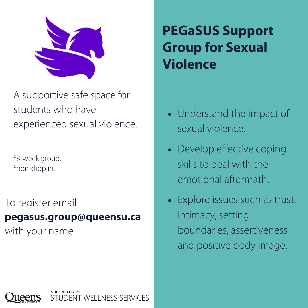 PEGaSUS, a professional facilitated support group for students who have experienced sexual violence, starts Jan 25th. Students will gain skills &amp; strengths that build resiliency &amp; lead to a sense of self-empowerment. Email pegasus.group@queensu.ca to register.