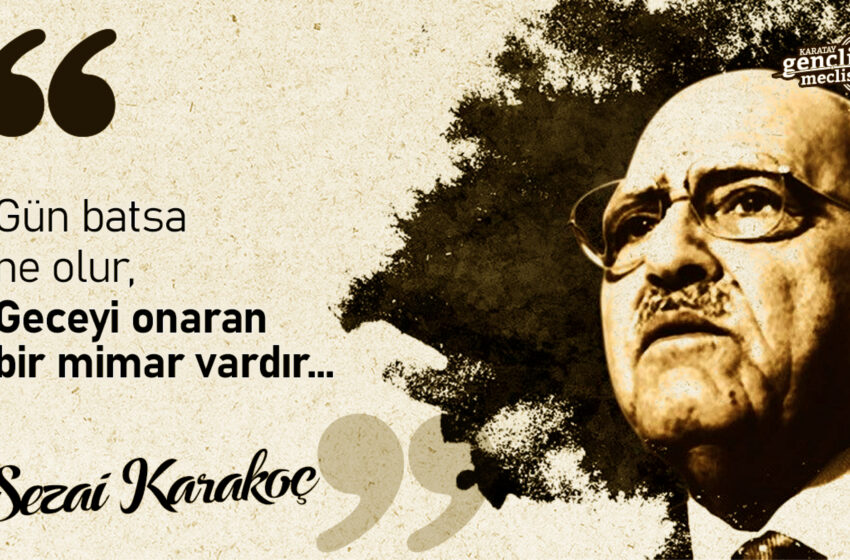 اِنَّا لِلّٰهِ وَاِنَّٓا اِلَيْهِ رَاجِعُونَ 
hüzün… hüzün… hüzün…
Zaten hayatta ama dünyada olmayan,Cumhuriyet devri Müslüman neslin şiir ve şuur kaynağı,istikamet timsali Sezai Karakoç üstadımız da dünya zindanından kurtularak Rabbine kavuştu
Rabbimiz rahmetine gark eylesin