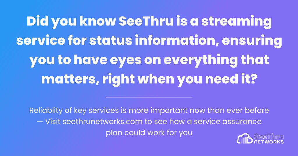 Did you know SeeThru is a streaming service for status information, ensuring you to have eyes on everything that matters, right when you need it? 👀