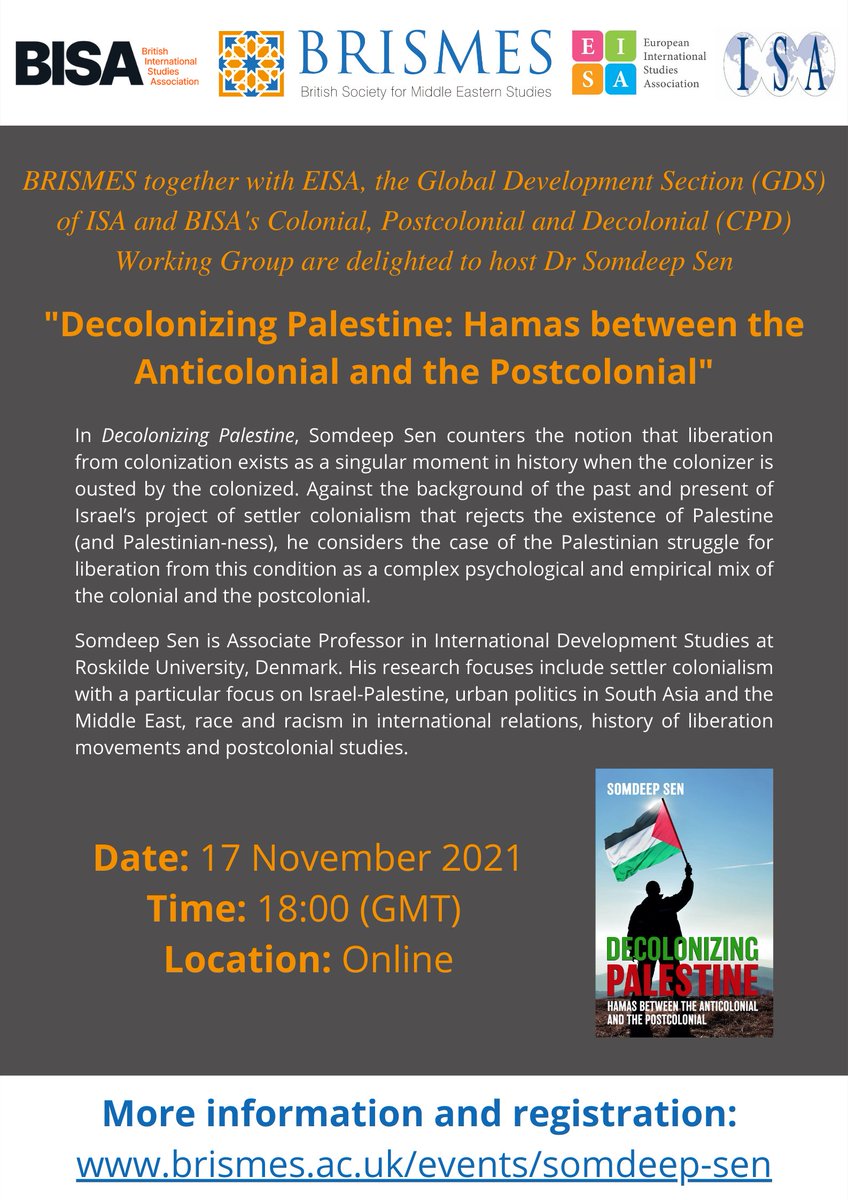 Join us online tomorrow (17 Nov) at 18:00GMT for @ssen03's exciting book talk: 'Decolonizing Palestine: Hamas between the Anticolonial and the Postcolonial', co-hosted with @OfficialBrismes, @europeanisa and @GlobalDev_ISA. Remember to register here: brismes.ac.uk/events/somdeep…