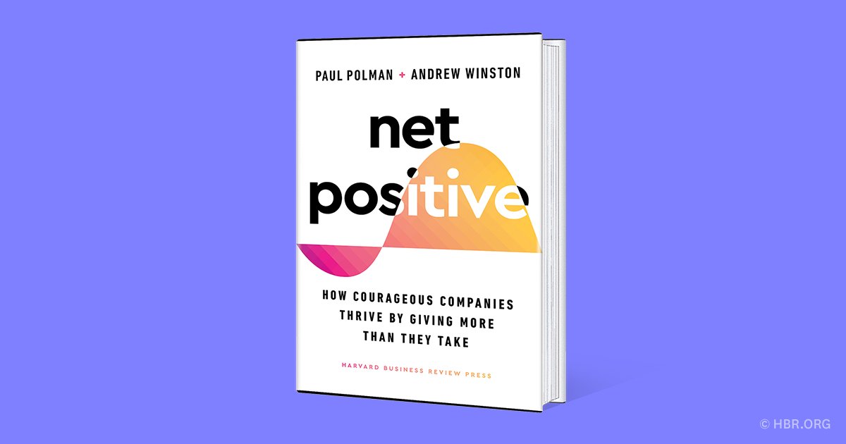 How can companies thrive by giving more than they take? That’s what @PaulPolman and @AndrewWinston explore in their new HBR Press book, Net Positive.