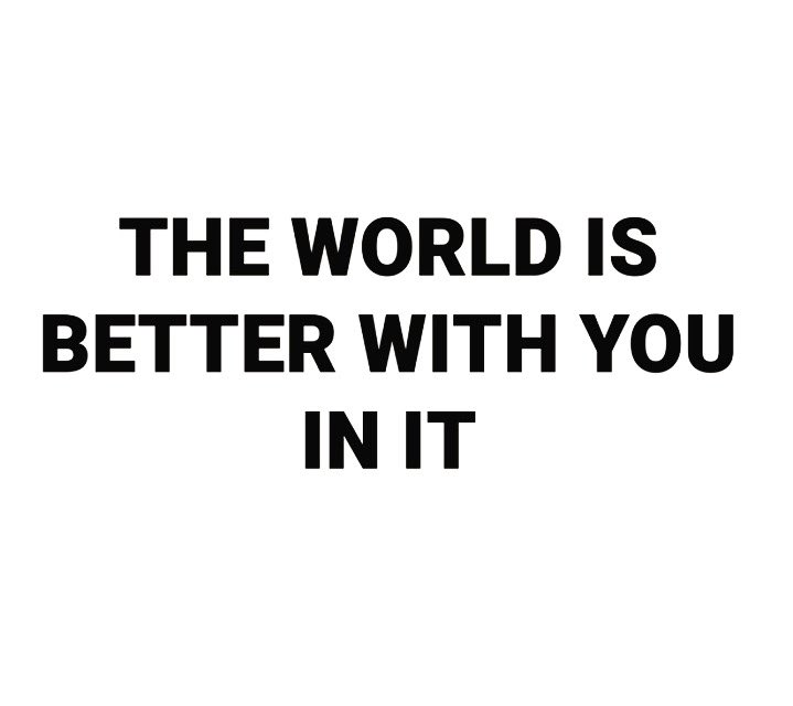 A #tiptuesday reminder that the world is better with you in it. You are worthy. 

Mental Health Emergency or Suicidal Crisis:
LA County Access Emergency Line: 800-854-7771 

National Suicide Prevention Lifeline: 
800-273-TALK (8255)
