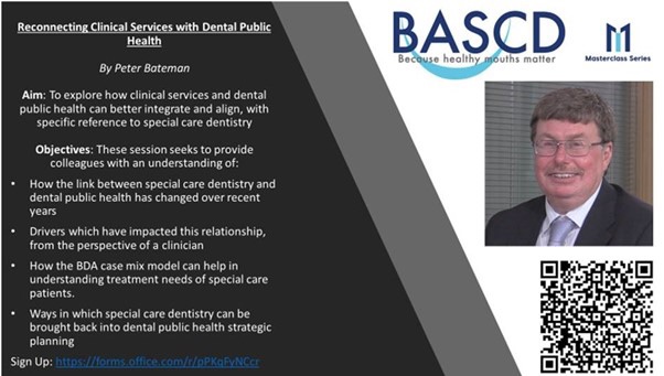 Looking forward to Peter Bateman’s Masterclass, 30th Nov 3021, 6:30pm. ‘Reconnecting clinical services with DPH’. Peter a past president of #BASCD (2013-14) is the chair of #BSDH.  Register using the QR code. Details available at bascd.org/conferences-an…
 <a href="/EADPHEV/">EADPH</a>  <a href="/CDHJournal/">Community Dental Health</a>