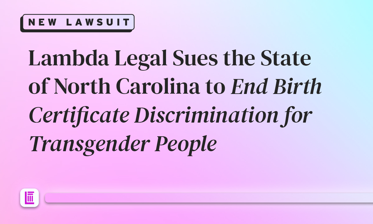 LambdaLegal's tweet photo. BREAKING: We just filed, alongside @bakerbotts &amp; @BrooksPierceLaw, a lawsuit against the State of North Carolina for its discriminatory policy requiring trans people to have undergone “sex reassignment surgery” to obtain an accurate birth certificate reflecting who they are. https://t.co/fBS3kYt4vO