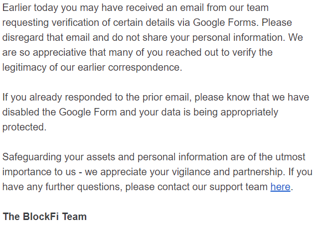 mub3964's tweet photo. Received an email today with a link to Google Forms asking for 'personal' information. The email said "ACTION REQUIRED".

Shortly thereafter, they retracted the request. Was @BlockFi compromised yet again?

#blockfi #hacked #crypto https://t.co/pjNyVNtYv3