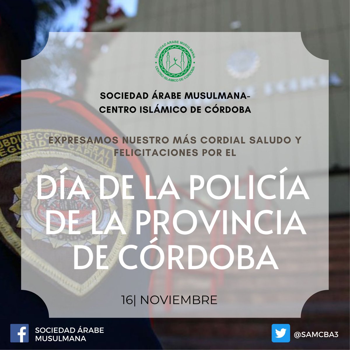 samcba3's tweet photo. La Sociedad Árabe Musulmana-Centro Islámico de Córdoba saluda y felicita a la Policía de la Provincia de Córdoba en su día. @PoliciaCbaOf https://t.co/q5ycPYWBfs