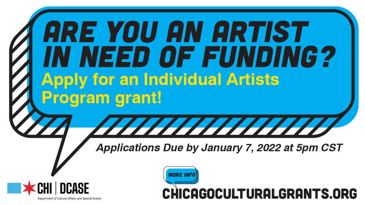 Today, apps opened for our 2022 Individual Artists Program (IAP) — @chicagosmayor and <a href="/ChicagoDCASE/">Chicago DCASE</a>'s annual grants for Chicago artists across all creative disciplines. Register for optional webinars on Nov. 19 &amp; 30, Dec. 1 &amp; 9 and apply by Jan. 7. 

Info: ChicagoCulturalGrants.org