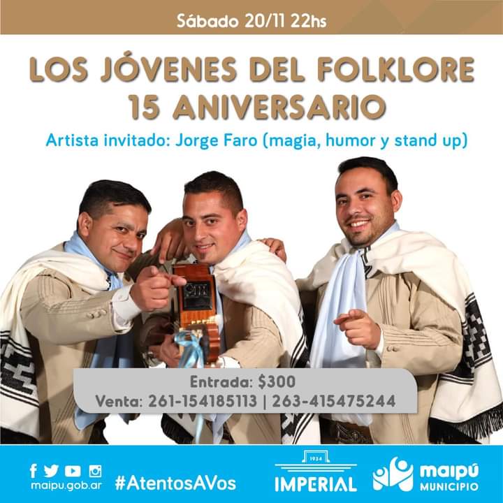👉#LosJóvenesDelFolklore 15 Aniversario!!
La presentación de un grupo absolutamente consolidado en la escena folklórica local. Artista invitado: Jorge Faro (magia, humor y stand up)
#Día: Sábado 20 de Noviembre 
#Hora: 22hs
#Entrada: $300
#Venta: 2614185113  2634619950