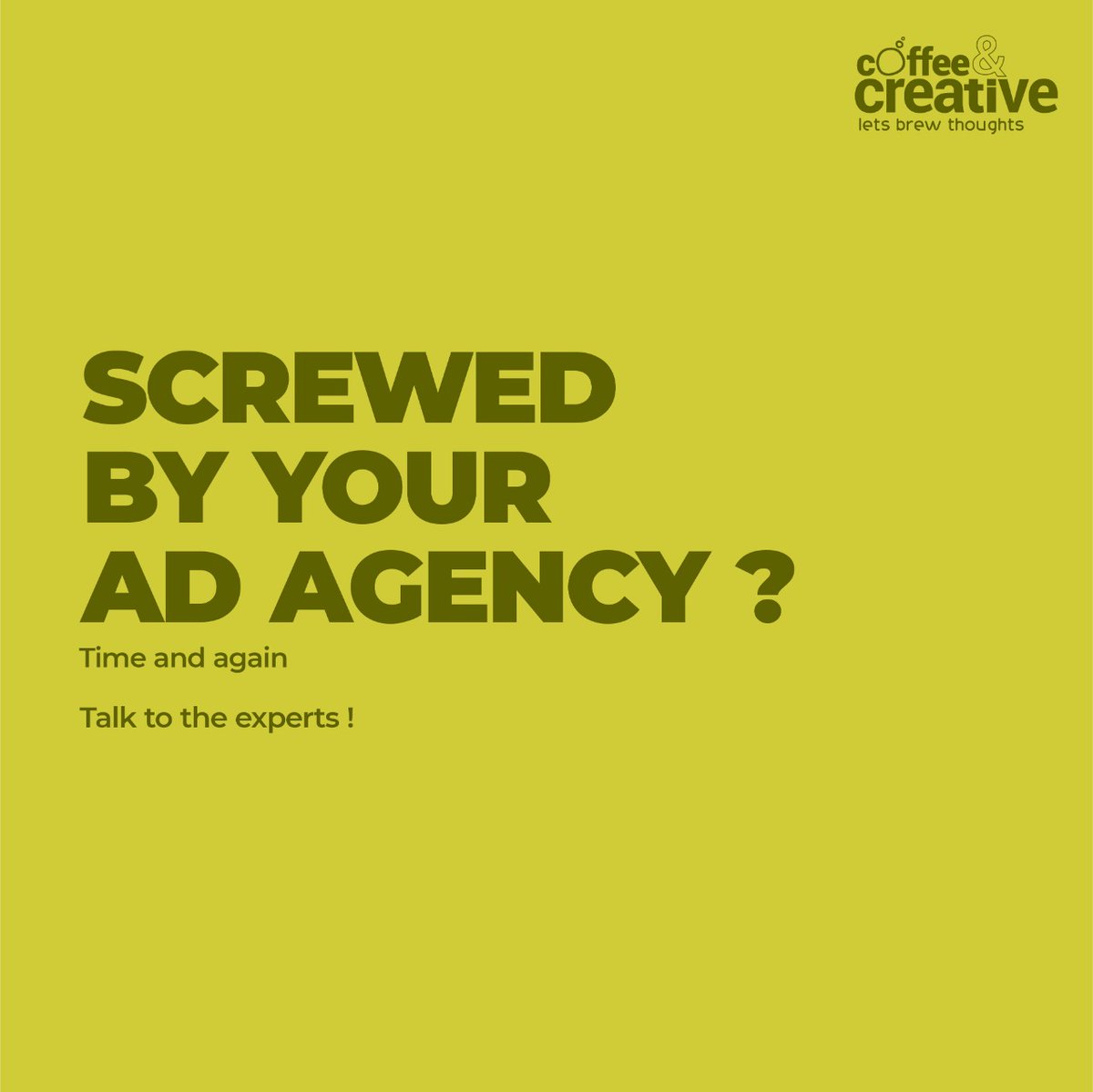 Tired of bumping into the wrong advertising agency over and over again?
Don't you worry now, we are here!

Reach us at -
+91 99997 67666

#TalkToExperts #Advertising #Advertisement #BrandAdvertising #BrandManagement #Brand #CoffeeAndCreative #AdvertisingAgency #DigitalMarketing