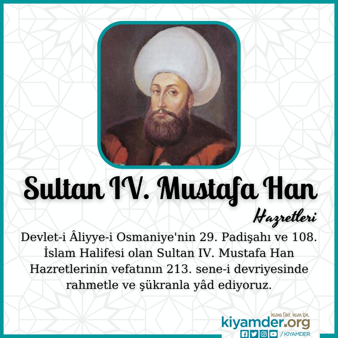 KIYAMDER's tweet photo. Sultan IV. Mustafa Han Hazretleri
Devlet-i Âliyye-i Osmaniye'nin 29. Padişahı ve 108. İslam Halifesi olan Sultan IV. Mustafa Han Hazretlerinin vefatının 213. sene-i devriyesinde rahmetle ve şükranla yâd ediyoruz. https://t.co/98sOLHej8A