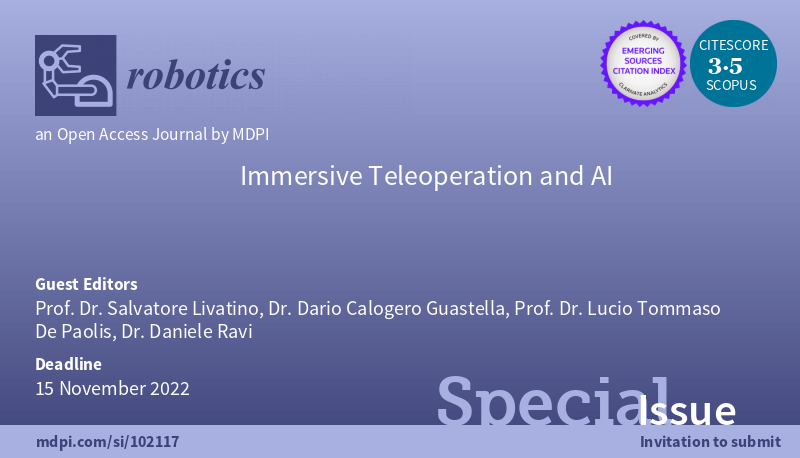📣 The New #SpecialIssue "Immersive #Teleoperation and #AI", is open for submission now. 
👉Please visit the link for details mdpi.com/journal/roboti…

#VR  #AR  #3Dvision  #roboticteleoperation

<a href="/UniofHerts/">University of Hertfordshire</a>
<a href="/unisalento/">UniSalento</a> 
<a href="/RoboticsMDPI/">Robotics MDPI</a>
<a href="/MDPIEngineering/">MDPI Engineering</a>
<a href="/MDPIOpenAccess/">MDPI</a>