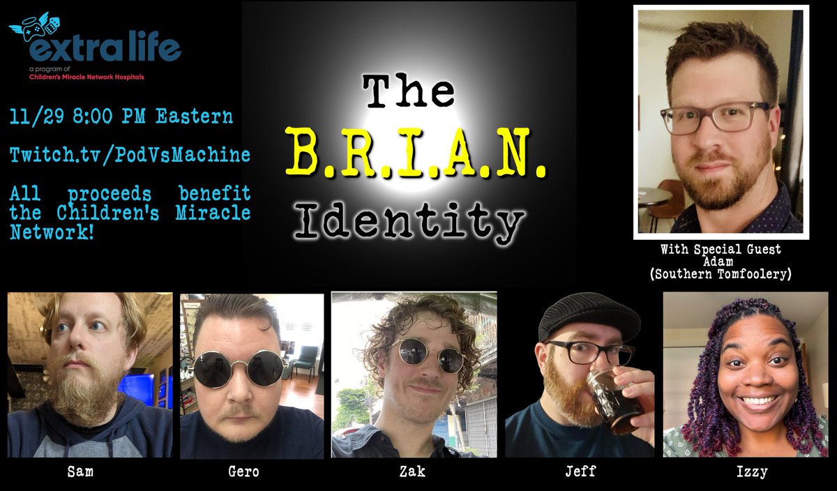 PodVsMachine's tweet image. Join @z_myst @ColdBrewCrit @ZakoOpportunity @Gerokeymaster, GM @MsBsAndRs and Special Guest @Lycanthropist from @SouthernTomfool at 8 EST on 11/29 for an @ExtraLife4Kids B.R.I.A.N. Identity special event LIVE on Twitch to benefit the Children's Miracle Network!
