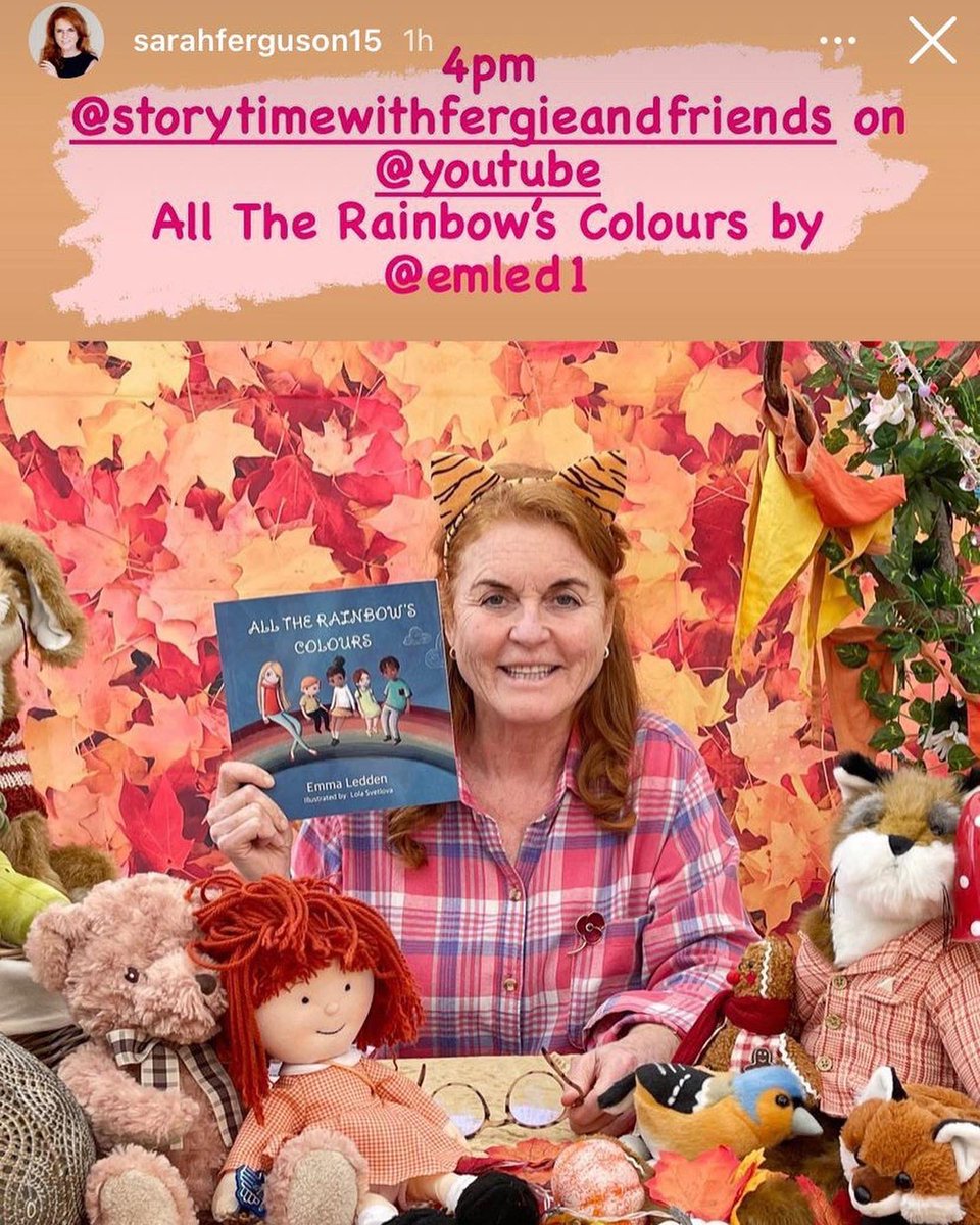 Ahhhh so excited !! At 4pm today GMT Sarah Ferguson will be reading ‘All The Rainbow’s Colours’ on her you tube channel 🌈