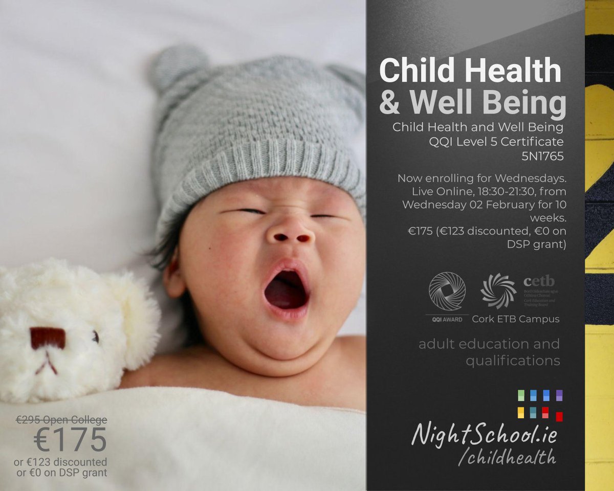 Child Health and Well Being QQI Level 5 Certificate 5N1765.

nightschool.ie/childhealth

Professional qualifications, study at home, expert tuition, online classes and resources: Live Online, 18:30-21:30, from Wednesday 02 February for 10 weeks. €175