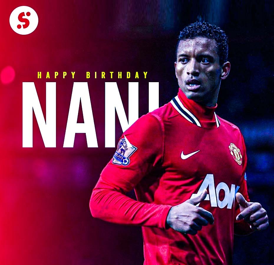 Happy birthday to Luis Nani    Which is your favourite Nani moment 