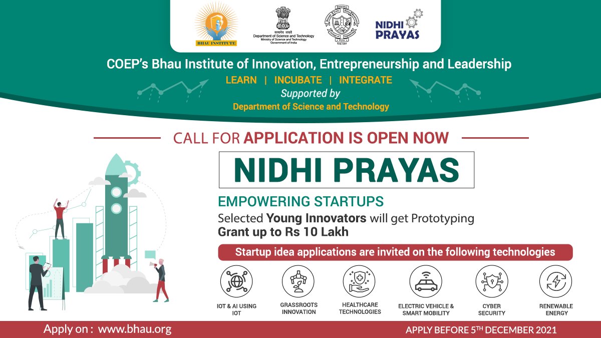 Grab the opportunity and achieve your dreams! 
<a href="/IndiaDST/">DSTIndia</a> supported COEP's #Bhau_Institute calling for application for NIDHI-PRAYAS Program. Selected young innovators will get Prototyping Grant up to Rs 10 Lakh. Apply here: bhau.org/nidhi-prayas/

#startups #innovation #NIDHI