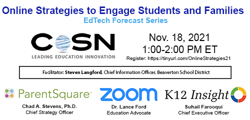 CoSN's tweet photo. Tomorrow at 1 pm, @CoSN board chair @sdlangford hosts an interactive panel discussion with our partners @ParentSquare @Zoom @K12Insight, Edtech Forecast Series, Online Strategies to Engage Students and Families. Save your spot! https://t.co/mTAa1GqJQ2 @keithkrueger @cafox https://t.co/Dv4b7EA8HL