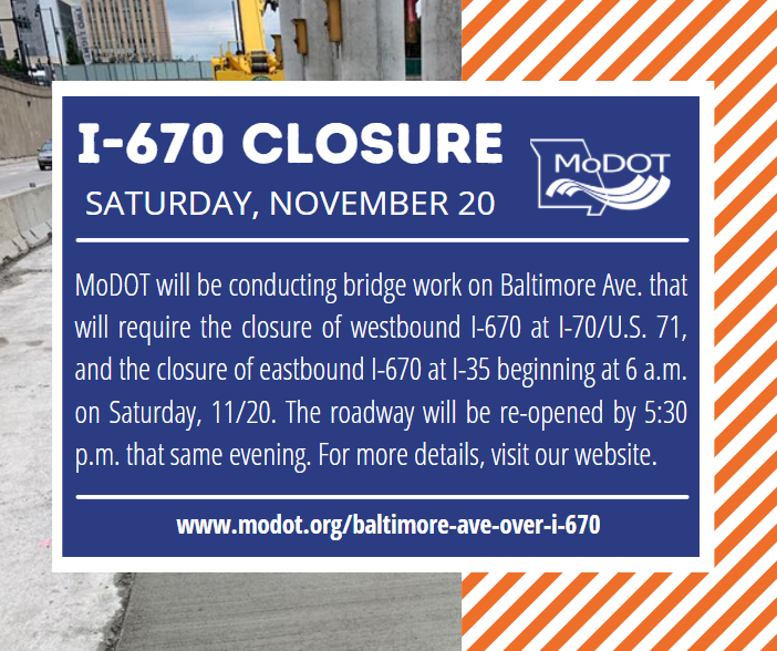 TRAFFIC ALERT! MoDOT will be conducting bridge work at Baltimore Ave. over I-670 that will require the TOTAL CLOSURE of portions of I-670 on Saturday, Nov. 20. Full details can be found here: modot.org/node/24675