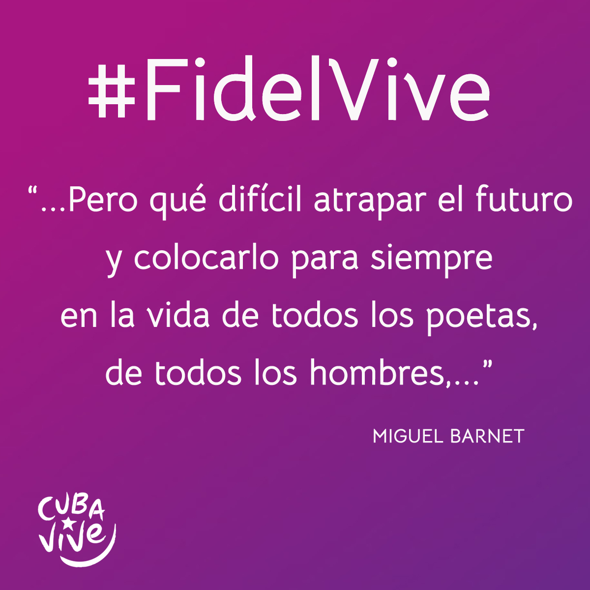 #FidelVive en el futuro que soñamos, en el presente que nos falta todavía por realizar