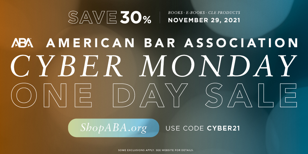 Mark your calendar – Cyber Monday is November 29th! On Cyber Monday, you can save 30% off print books, e-books, and on-demand CLE products using the code: CYBER21. ShopABA.org