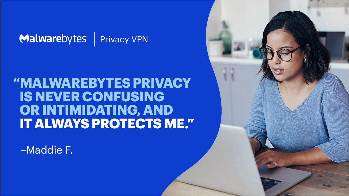 Malwarebytes's tweet photo. #MWBLove: "I was afraid that setting up a #VPN would be hard for someone who's not very techy. #MalwarebytesPrivacy is a breeze - it's never confusing or intimidating, and it always protects me." -Maddie F. #WinWednesday
Protect your online #privacy now: https://t.co/wylT76Z2zE https://t.co/kfZV7jK9CL