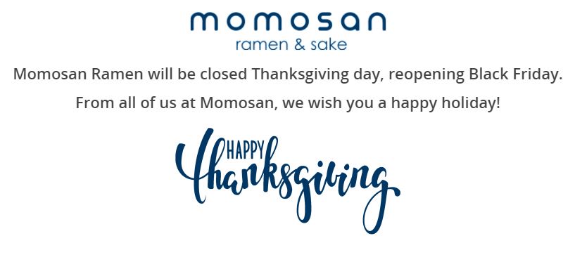 momosanramen's tweet photo. We will be closed tomorrow for Thanksgiving so our staff can spend time with their families but we'll be back to serve you on Friday. Stop by while you're out doing your holiday shopping or if you just don't want to cook! 

Happy Thanksgiving from our Momosan Family to yours! https://t.co/7vRFVBIgQt