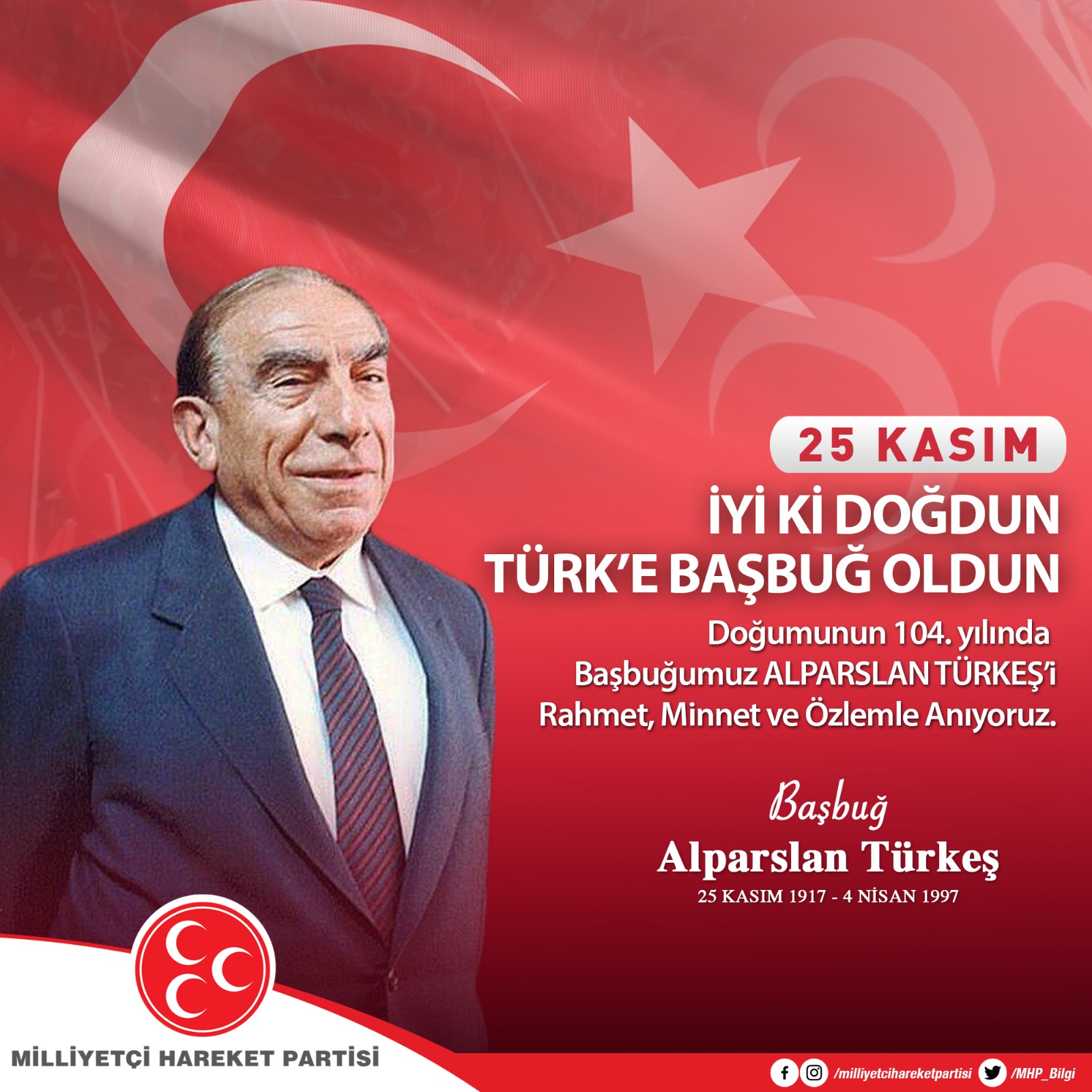 Mhp On Twitter Dogumunun 104 Yilinda Kurucu Genel Baskanimiz Merhum Basbugumuz Alparslanturkes I Rahmet Minnet Ve Ozlemle Aniyoruz Https T Co Iakhddzxzs Twitter