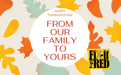 Fixitwithfred's tweet photo. From our Family to yours, the Team at Fix-it With Fred wishes you a safe and healthy Thanksgiving weekend! https://t.co/fnSCrGIPCF