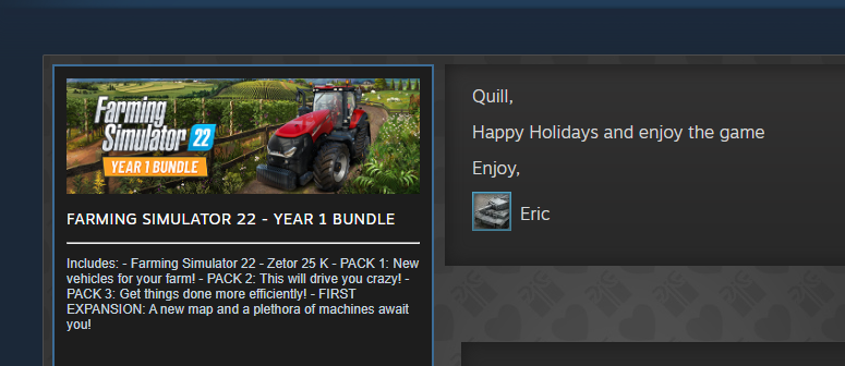 quill18's tweet photo. Me: "I'm going to be really good and focus on the things I have going on right now and not give in to the intense craving to buy Farming Simulator 2022 right away."
**steam gift popup**
"Well, there goes my week." #TimeToPlow https://t.co/zlG6X44qef