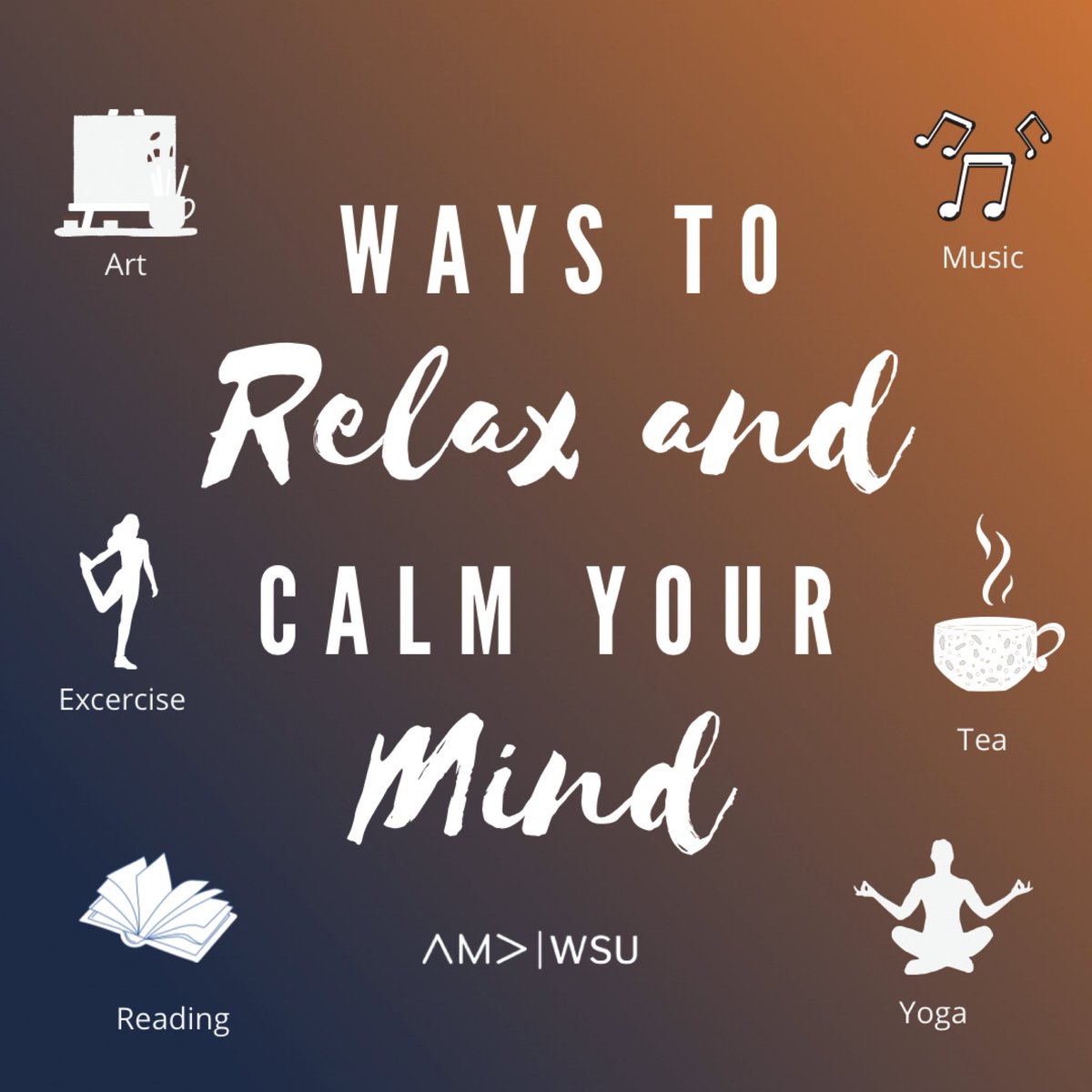 As we approach the end of the semester with finals in sight, it’s important to relax &amp; take care of yourself. Make sure to take the time to relax &amp; calm your mind with some of these methods. AMAWSU wishes you a happy, healthy, &amp; successful end to your semester! You’ve got this!