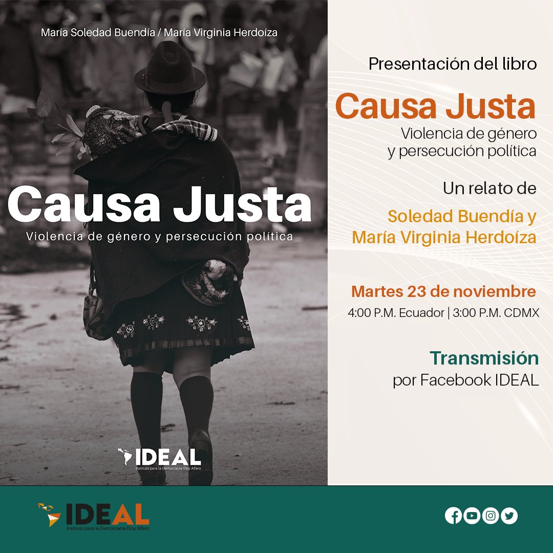 InstitutoIDEAL_'s tweet photo. 🟠 #InstitutoIDEAL | Presentación del libro #CausaJusta, violencia de género y persecusión política, un relato de @solbuendia y María Virginia Herdoíza. 

📅 Martes 23 de noviembre
⌚16h00 🇪🇨 15h00 🇲🇽

🔴 ¡Síguelo en vivo por nuestra pagina de Facebook! https://t.co/kBS3Y5qyoD