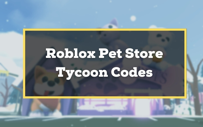 GameToppr on Twitter "Roblox Pet Store Tycoon Codes 2021 https//t
