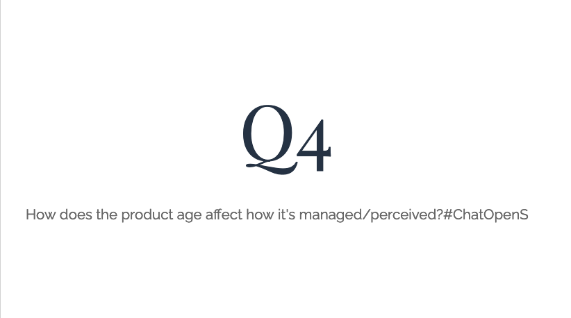 EquinoxOLI's tweet photo. Q4: How does the product age affect how it's managed/perceived? #ChatOpenS https://t.co/wEXwwmaSG2