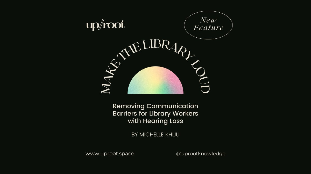 uprootknowledge's tweet photo. Make The Library Loud by @tangledfibres addresses navigating the power structures of the library as a person of color with hearing loss. Michelle shares her insights on supporting library users with hearing loss by centering disabled BIPOC experience. https://t.co/vKhxPotb8T https://t.co/8WOVXdZ0MU