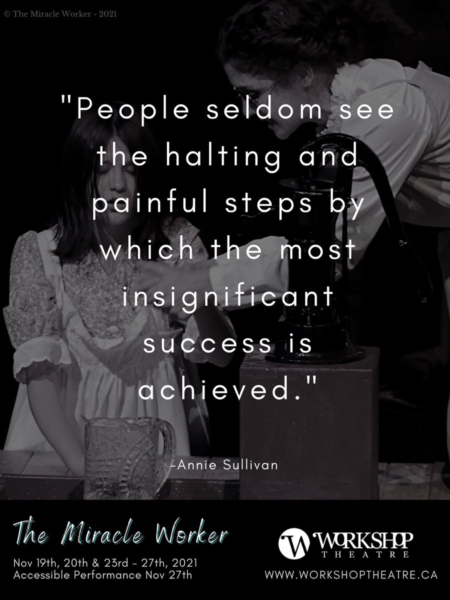 WTheatre's tweet photo. “People seldom see the halting and painful steps by which the most insignificant success is achieved.” - Annie Sullivan.

The Miracle Worker opens this Friday and runs through until November 27th, 2021.

Tickets available through our website, https://t.co/AG5PIUYCHK https://t.co/VGBalyZZsK