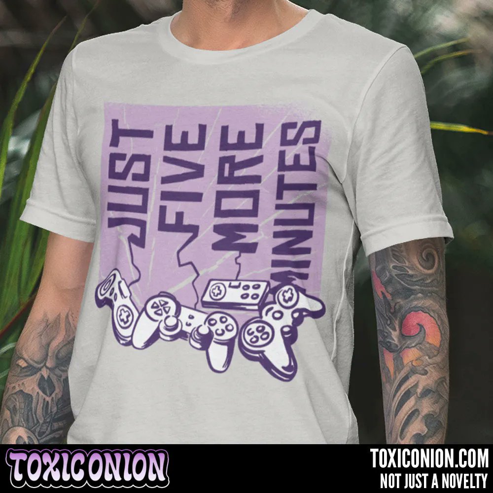 Just Five More Minutes. Available in men's, women's and kid's apparel, accessories and home decor. buff.ly/3Hxxi3p | #ToxicOnion #Gaming #VideoGames
