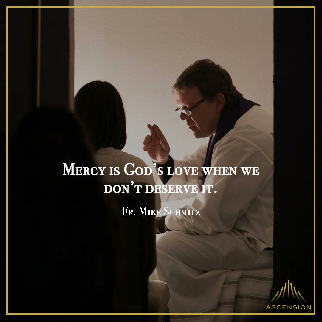 "Mercy is God's love when we don't deserve it." –Fr. Mike Schmitz