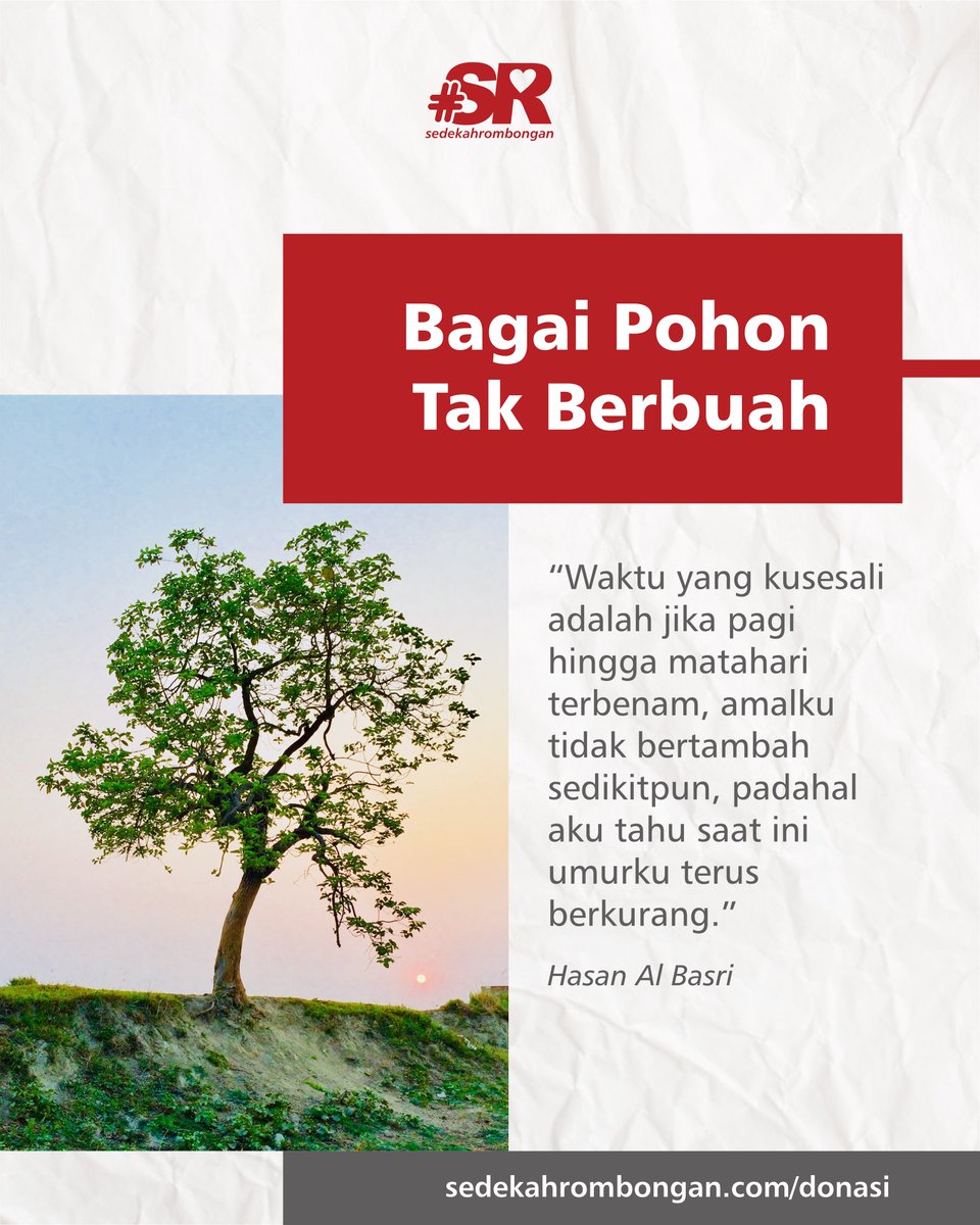 Seharusnya kita patut bersedih ketika mengetahui bahwa waktu berlalu, namun kita sadari ternyata amalan kita tidaklah bertambah.

Yuk sibukkan diri dengan menebar manfaat sampai akhirnya waktu yang telah digariskan itu datang.