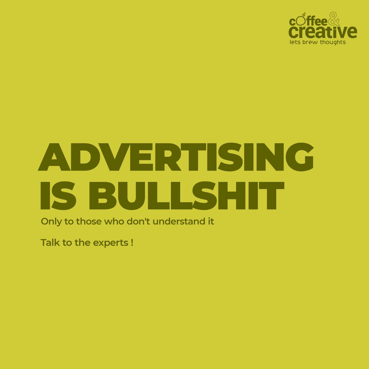 Having wrong perceptions about advertising? Let us help you understand it better.

Reach us at - 
+91 99997 67666

#TalkToExperts #Advertising #Advertisement #BrandAdvertising #BrandManagement #Brand #CoffeeAndCreative #AdvertisingAgency #DigitalMarketing
