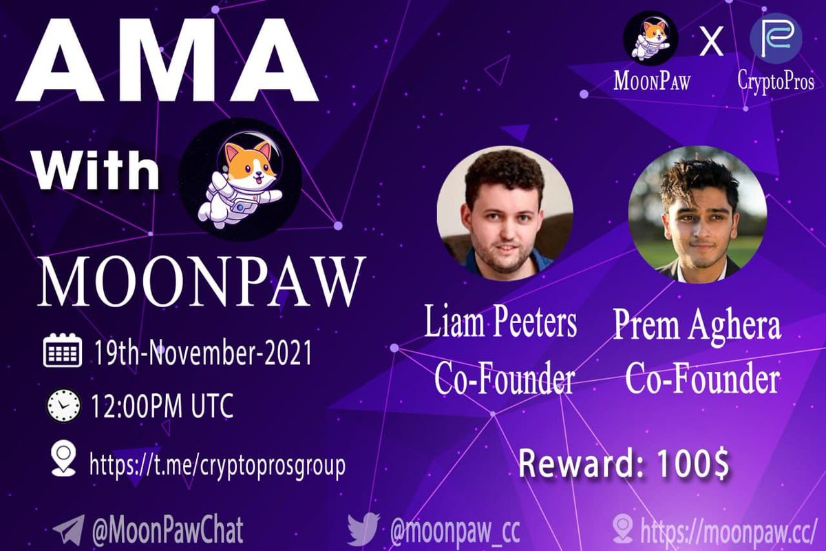 #AMA
CryptoPros Community × <a href="/moonpaw_cc/">MoonPaw</a> 

🗓 DATE  :  19th, Nov, 2021
⏰ TIME  :  12:00 PM UTC 
🏠 VENUE : t.me/cryptoproscomu…
💰 Reward Pool: 100$+100$token