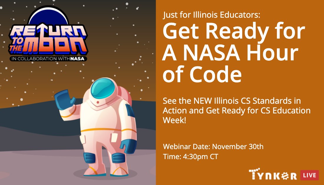 gotynker's tweet photo. #CSEdWeek is happening Dec.6-10. Are you ready?

Tynker has integrated the new Illinois #CS Standards into their @NASASTEM coding projects! Learn how to invite your students to a @NASA #HourofCode! Earn PD Hours!  

Register here → https://t.co/Kcr24b9aGG   

#IETC2021 https://t.co/IyTNWOCmcy