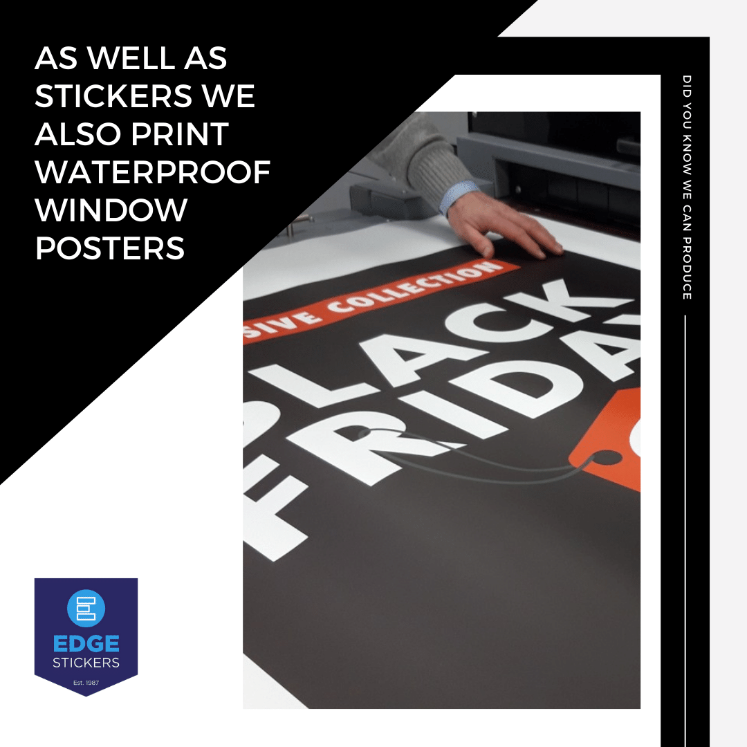 Did you know that here at Edge Stickers we also print waterproof window posters?  Great for window displays and advertising.  Speak to our team for more information. edgestickers.co.uk