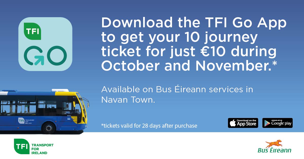TFIupdates's tweet photo. Download the #TFIGoApp & get 10 journeys for just €10 during Oct and Nov! Available on @Buseireann services in Navan Town.
Get the TFI Go App here: https://t.co/rCWJPTfkgU
#TFIGo10 https://t.co/hfEaRxgGqy