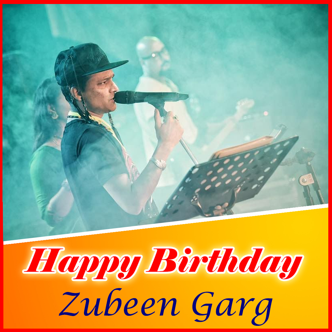 Happy Birthday to Zubeen Garg!    