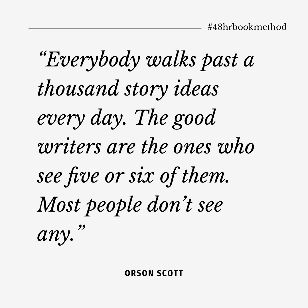 Oikosofy's tweet photo. “Everybody walks past a thousand story ideas every day. The good writers see five or six of them. Most people don’t see any.”
— Orson Scott
#48hrbookmethod
What stories did you walk past today? How might they change someone's view of the world? 
https://t.co/qHBi2fkWeN https://t.co/nFqQdBkcyx
