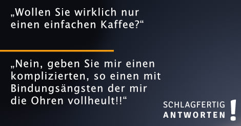 schlagfertigA's tweet photo. Einen einfachen Kaffee, so etwas bestellt man ja auch nicht 🙂

#schlagfertigantworten https://t.co/dLrw3MvArA