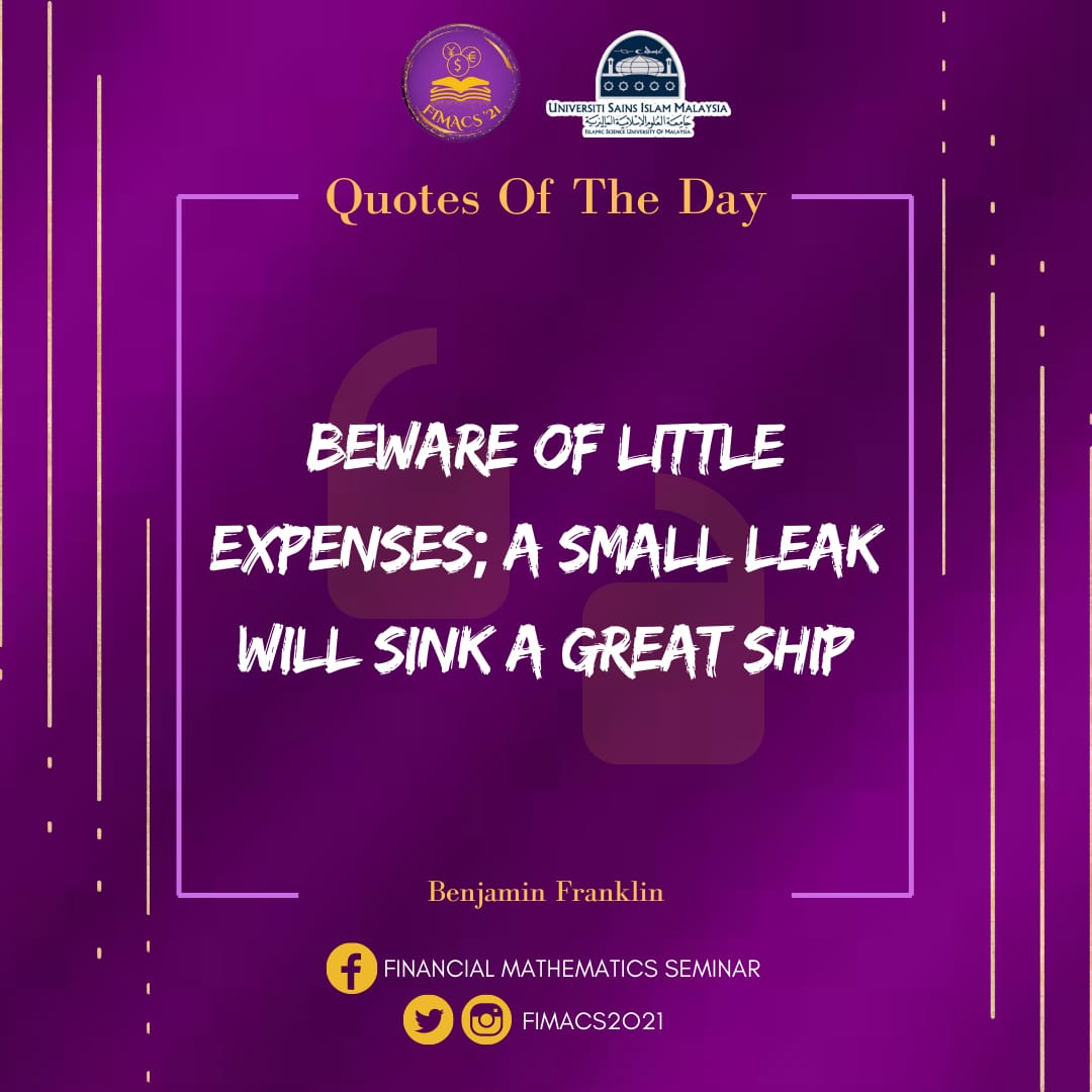 fimacs2022's tweet photo. [💠QUOTES FIMACS 2021💠] 

"Beware of little expenses; a small leak will sink a great ship." - Benjamin Franklin. 
#financialmathematicsseminar
#seminarfm
#entheris_13 
#fstusim
#financialsynergy
#leadyourfuture https://t.co/NYD5RiroEd