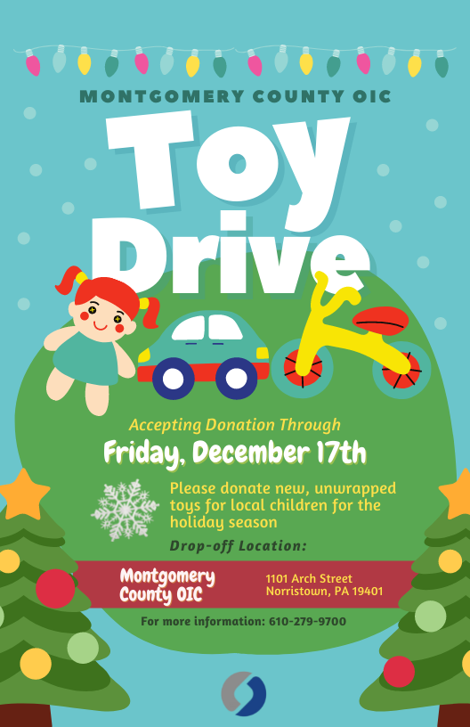 Montgomery County OIC is accepting donations of new, unwrapped toys for children! Our annual holiday toy giveaway serves over 400 families in the county and with your help, we can exceed this goal. Please see flyer or call 610-279-9700 for additional information.